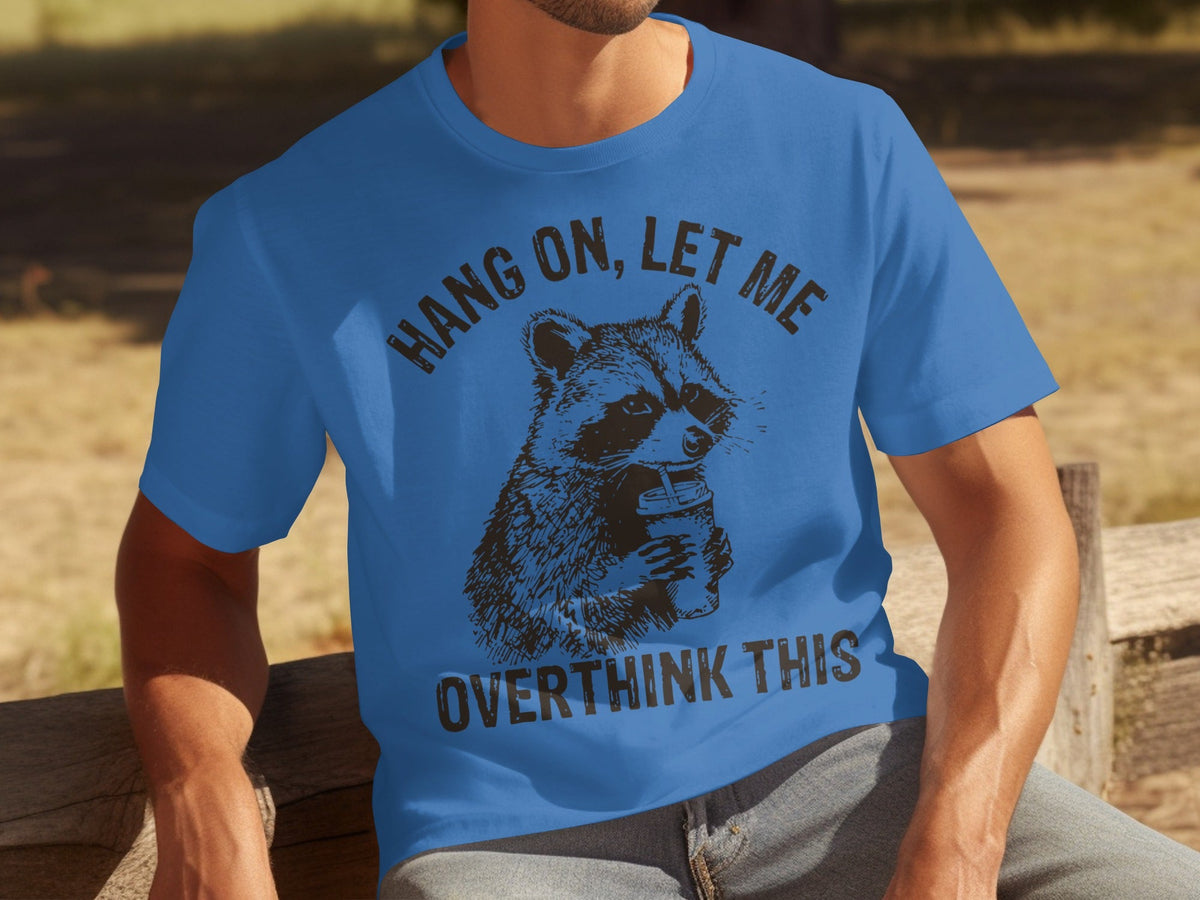 Hang On Let Me Overthink This Racoon Graphic T-Shirts