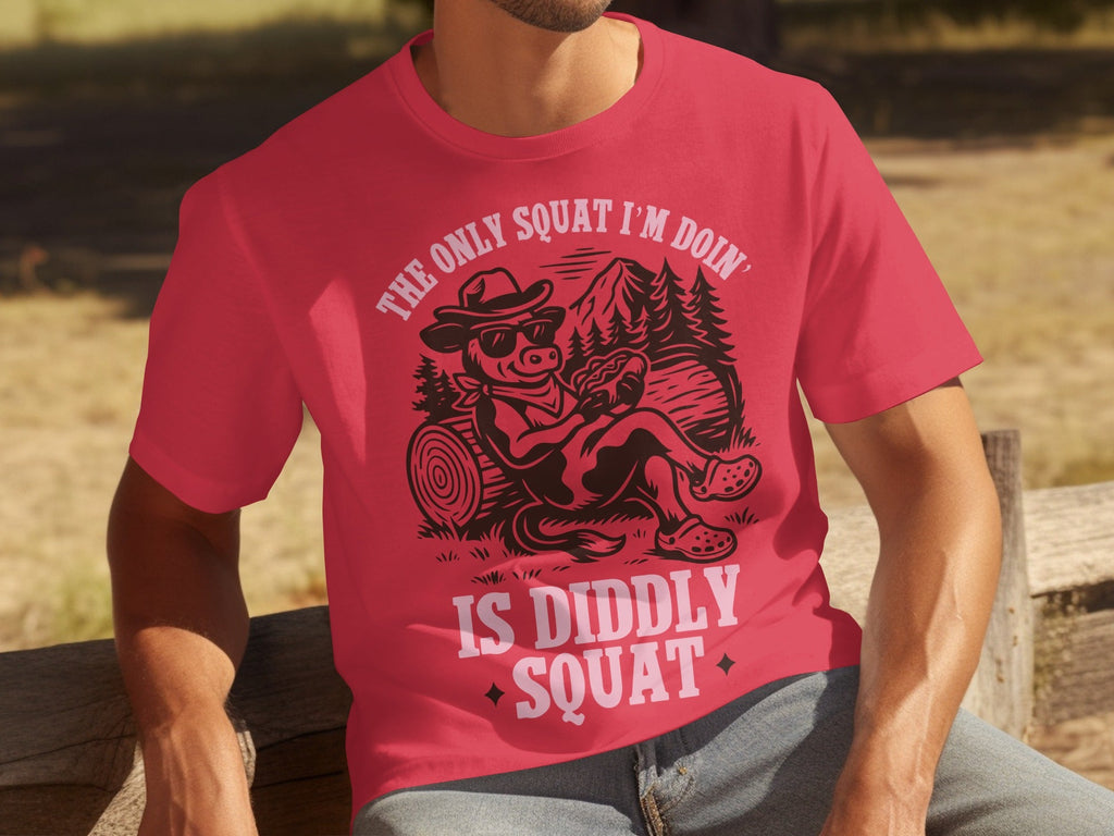 The Only Squat I'm Doing Is Diddly Squat Design T-Shirts