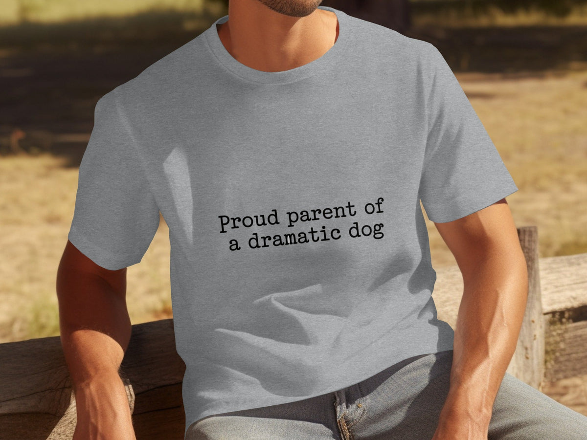 Proud Parent Of A Dramatic Dog Pet Lover Funny T-Shirts