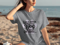 Life is Better With a Dog or Two or Three Great T-Shirts