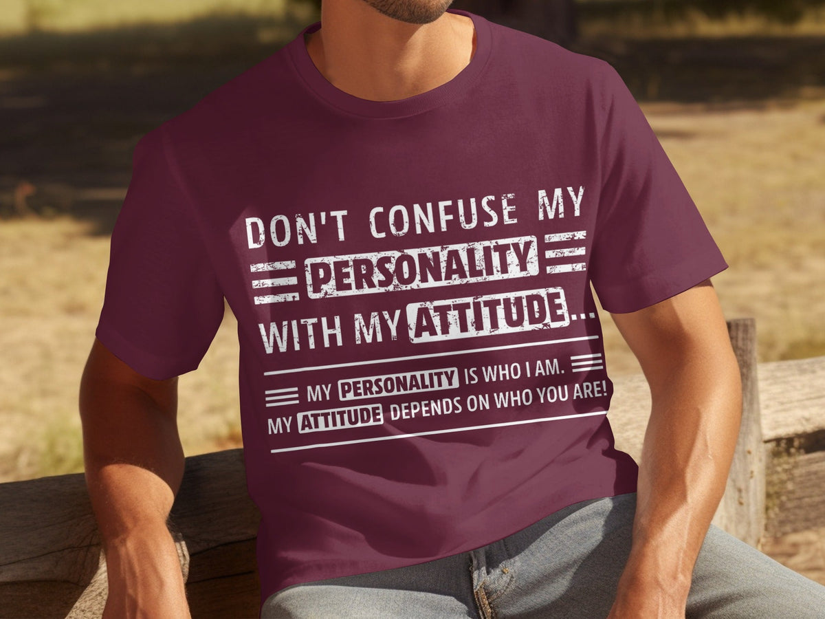 Don't Confuse My Personality With My Attitude T-Shirts product image 11