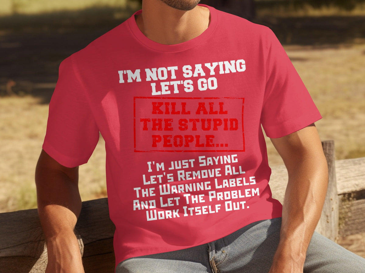 Kill All the Stupid People Graphic Sarcasm Phrase T-Shirts product image 3