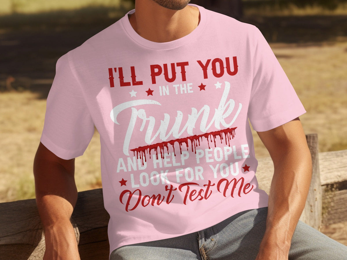 I Will Put You In The Trunk Funny Novelty Slogan T-Shirts product image 12